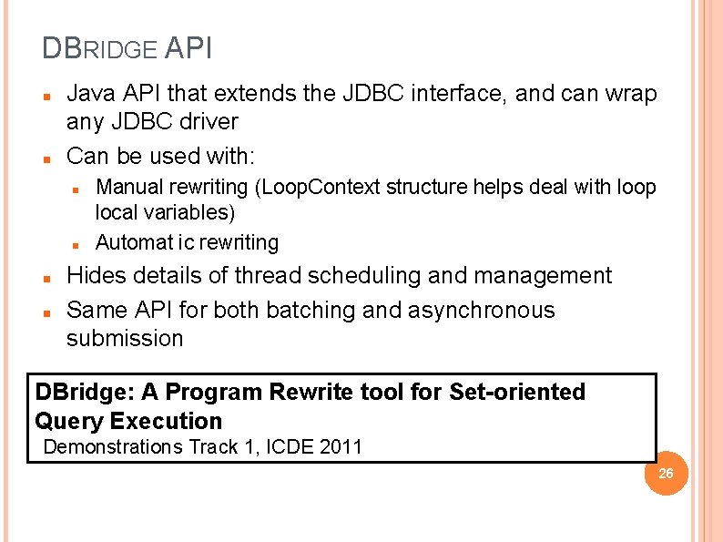 DBRIDGE API Java API that extends the JDBC interface, and can wrap any JDBC