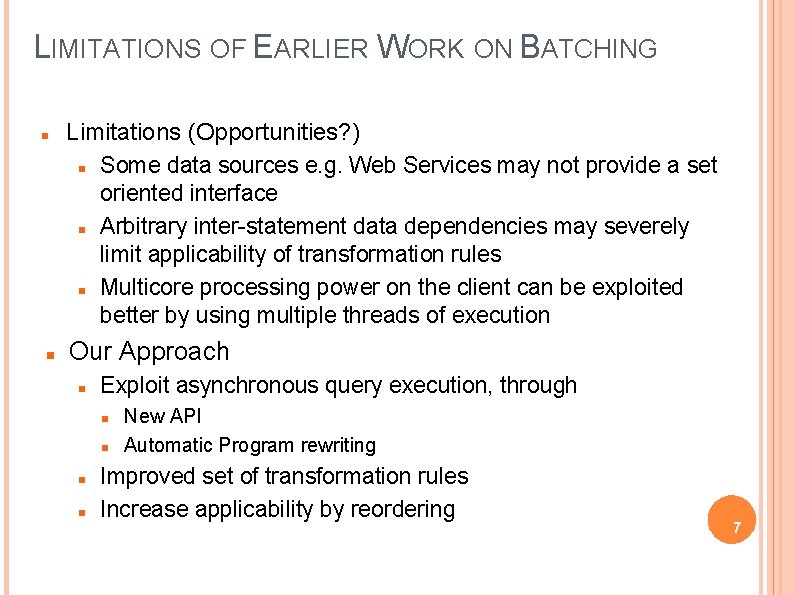 LIMITATIONS OF EARLIER WORK ON BATCHING Limitations (Opportunities? ) Some data sources e. g.