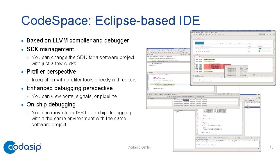 Code. Space: Eclipse-based IDE Based on LLVM compiler and debugger · SDK management ·