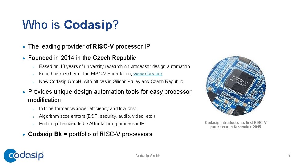 Who is Codasip? · The leading provider of RISC-V processor IP · Founded in