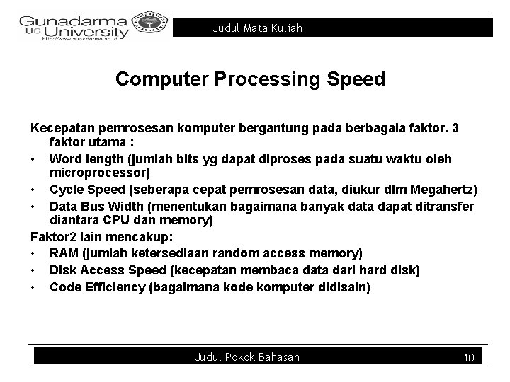 Judul Mata Kuliah Computer Processing Speed Kecepatan pemrosesan komputer bergantung pada berbagaia faktor. 3