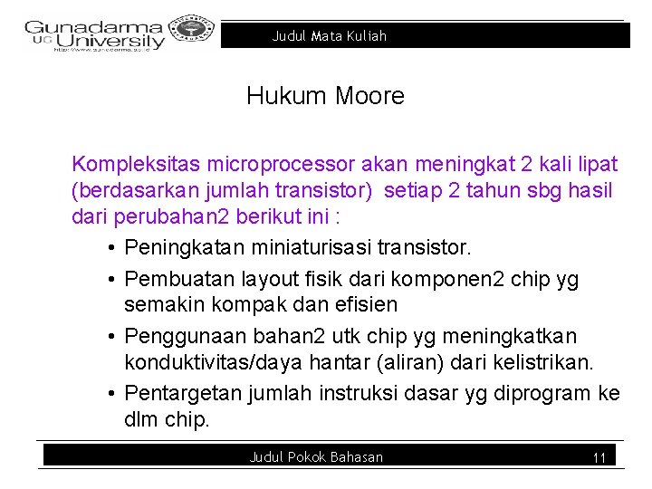 Judul Mata Kuliah Hukum Moore Kompleksitas microprocessor akan meningkat 2 kali lipat (berdasarkan jumlah