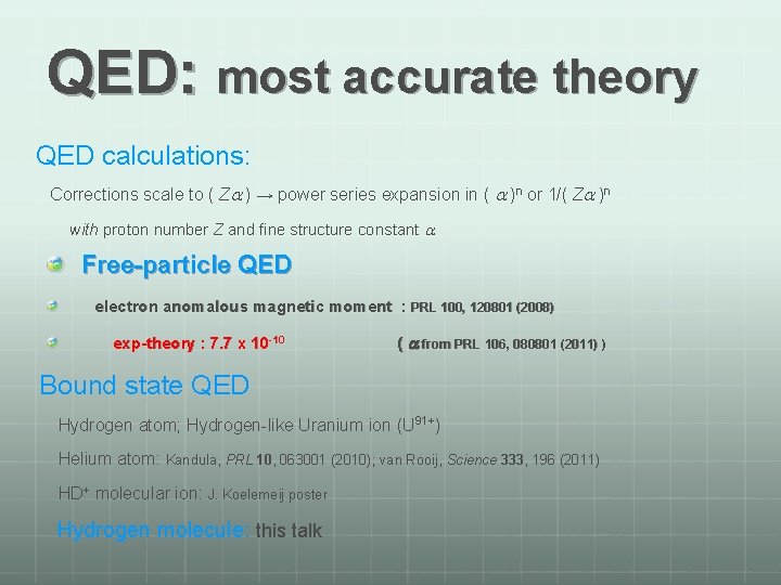 QED: most accurate theory QED calculations: Corrections scale to ( Za ) → power