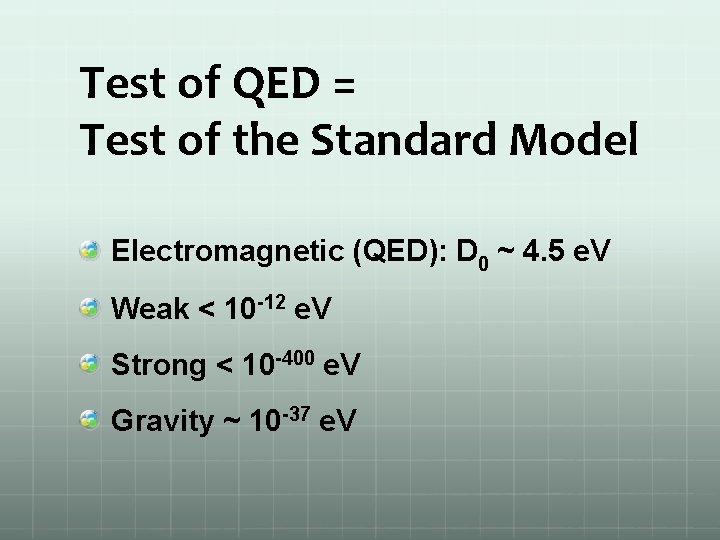 Test of QED = Test of the Standard Model Electromagnetic (QED): D 0 ~