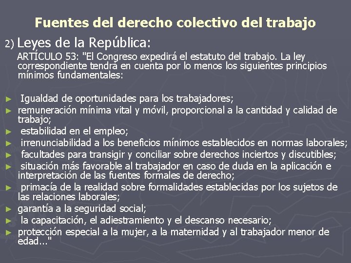 Fuentes del derecho colectivo del trabajo 2) Leyes de la República: ARTÍCULO 53: "El