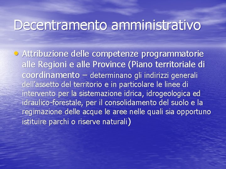 Decentramento amministrativo • Attribuzione delle competenze programmatorie alle Regioni e alle Province (Piano territoriale