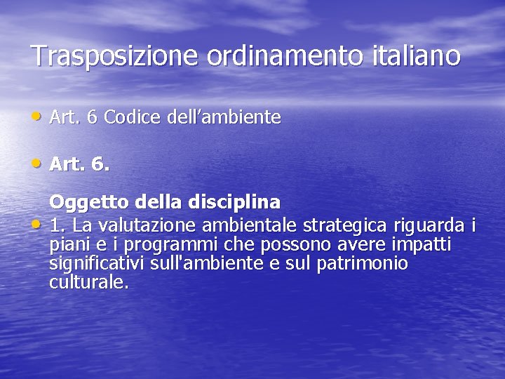 Trasposizione ordinamento italiano • Art. 6 Codice dell’ambiente • Art. 6. • Oggetto della