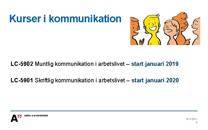 Kurser i kommunikation LC-5902 Muntlig kommunikation i arbetslivet – start januari 2019 LC-5901 Skriftlig