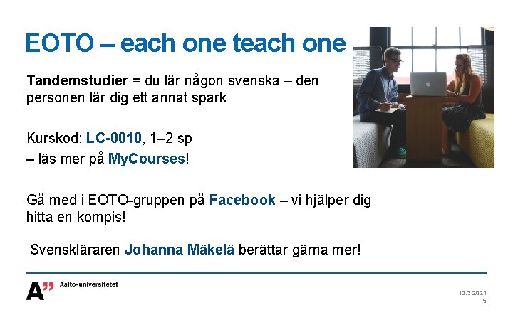 EOTO – each one teach one Tandemstudier = du lär någon svenska – den