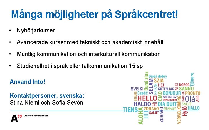 Många möjligheter på Språkcentret! • Nybörjarkurser • Avancerade kurser med tekniskt och akademiskt innehåll