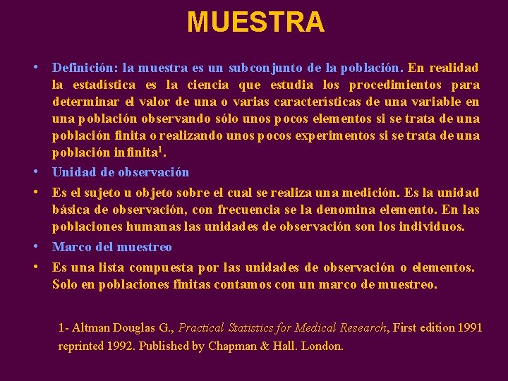 MUESTRA • Definición: la muestra es un subconjunto de la población. En realidad la