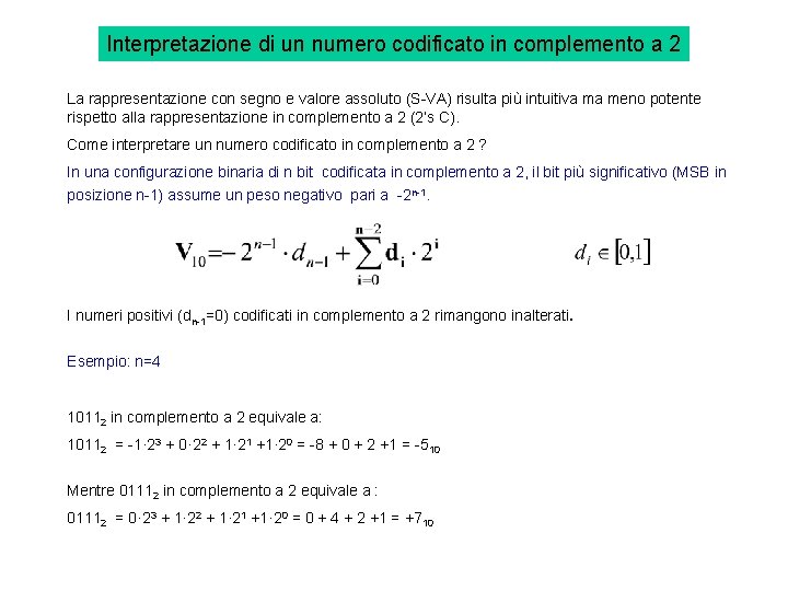 Interpretazione di un numero codificato in complemento a 2 La rappresentazione con segno e