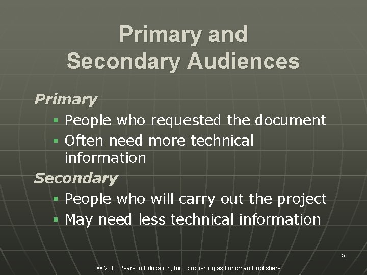 Primary and Secondary Audiences Primary § People who requested the document § Often need