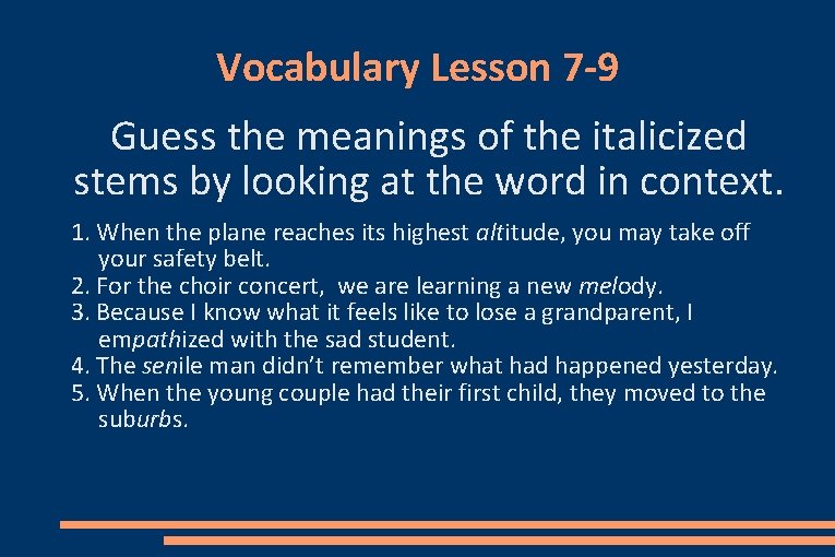 Vocabulary Lesson 7 -9 Guess the meanings of the italicized stems by looking at