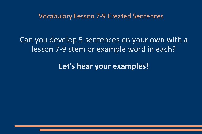 Vocabulary Lesson 7 -9 Created Sentences Can you develop 5 sentences on your own