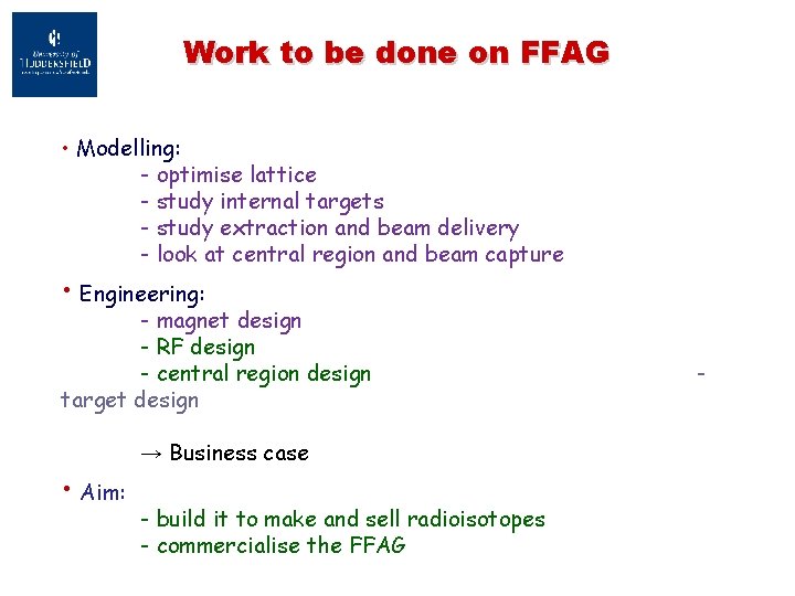 Work to be done on FFAG • Modelling: - optimise lattice - study internal