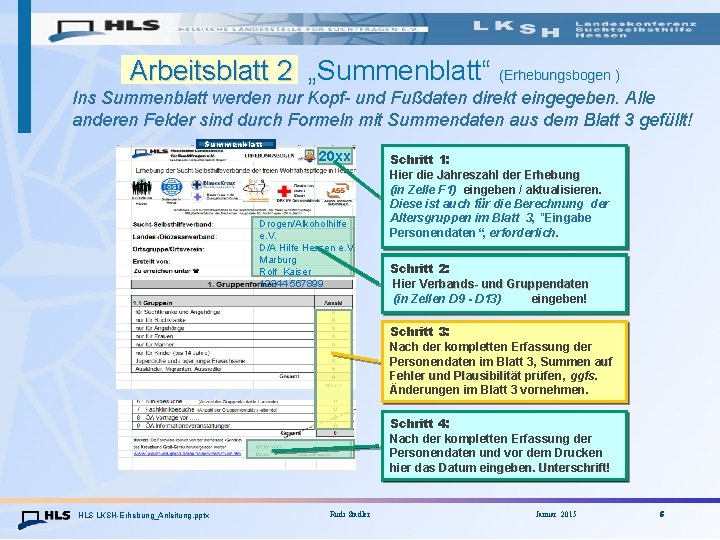 Arbeitsblatt 2 „Summenblatt“ (Erhebungsbogen ) Ins Summenblatt werden nur Kopf- und Fußdaten direkt eingegeben.