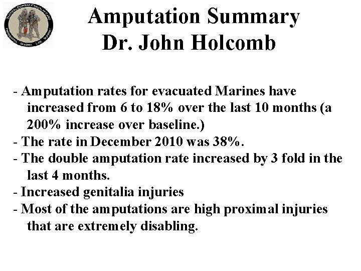 Amputation Summary Dr. John Holcomb - Amputation rates for evacuated Marines have increased from