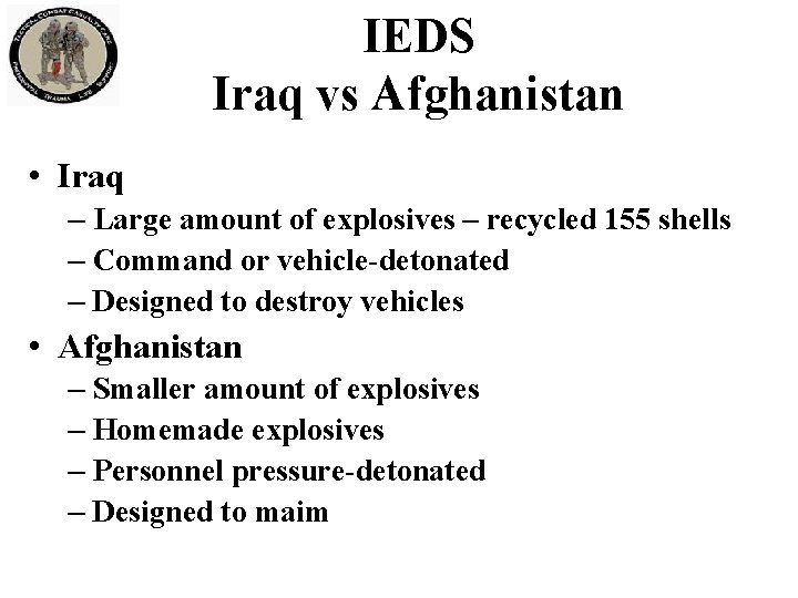 IEDS Iraq vs Afghanistan • Iraq – Large amount of explosives – recycled 155