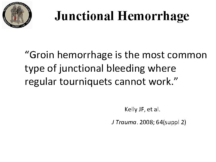 Junctional Hemorrhage “Groin hemorrhage is the most common type of junctional bleeding where regular