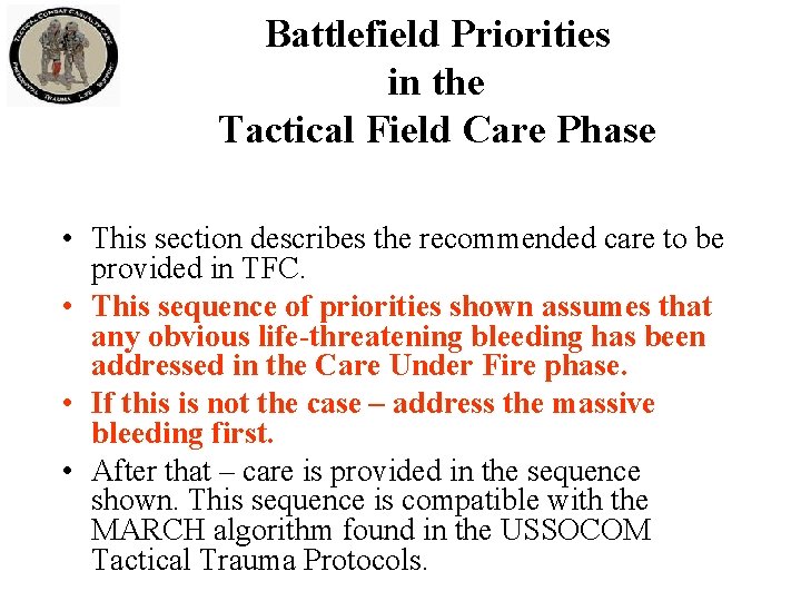 Battlefield Priorities in the Tactical Field Care Phase • This section describes the recommended
