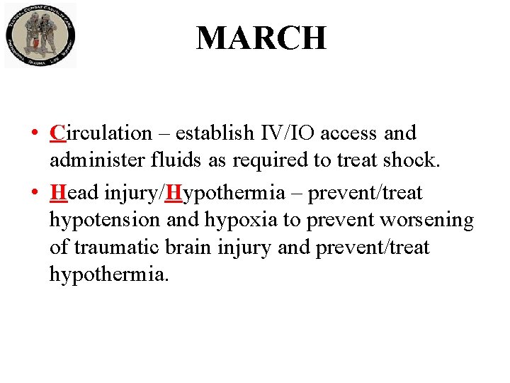 MARCH • Circulation – establish IV/IO access and administer fluids as required to treat