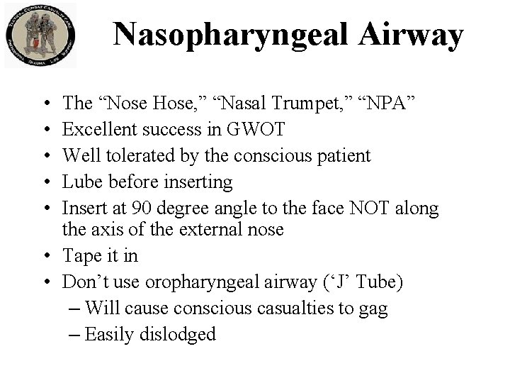 Nasopharyngeal Airway • • • The “Nose Hose, ” “Nasal Trumpet, ” “NPA” Excellent