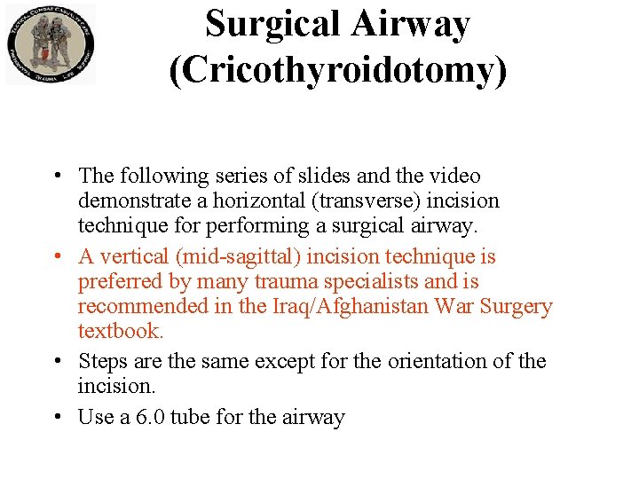 Surgical Airway (Cricothyroidotomy) • The following series of slides and the video demonstrate a