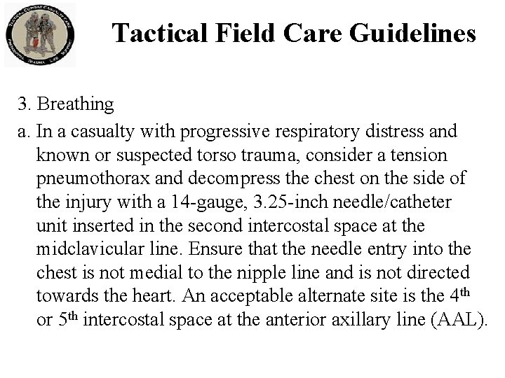 Tactical Field Care Guidelines 3. Breathing a. In a casualty with progressive respiratory distress