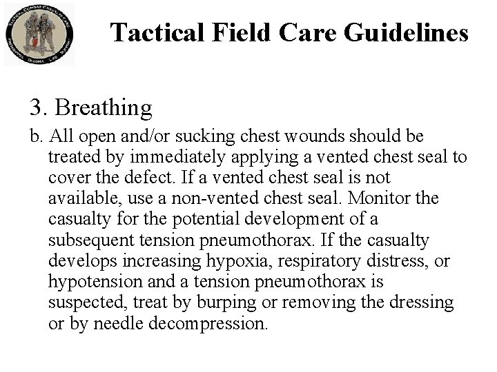 Tactical Field Care Guidelines 3. Breathing b. All open and/or sucking chest wounds should