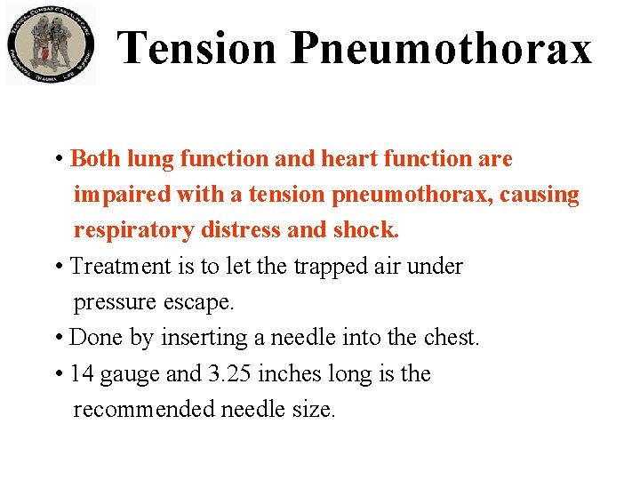 Tension Pneumothorax • Both lung function and heart function are impaired with a tension