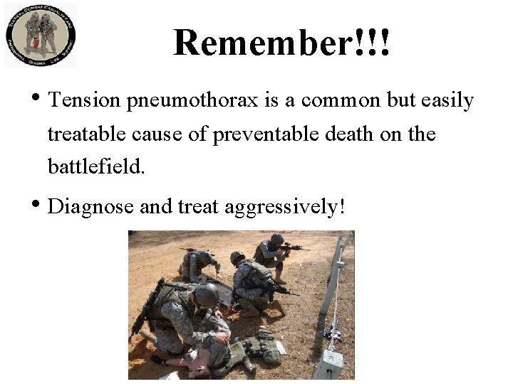 Remember!!! • Tension pneumothorax is a common but easily treatable cause of preventable death