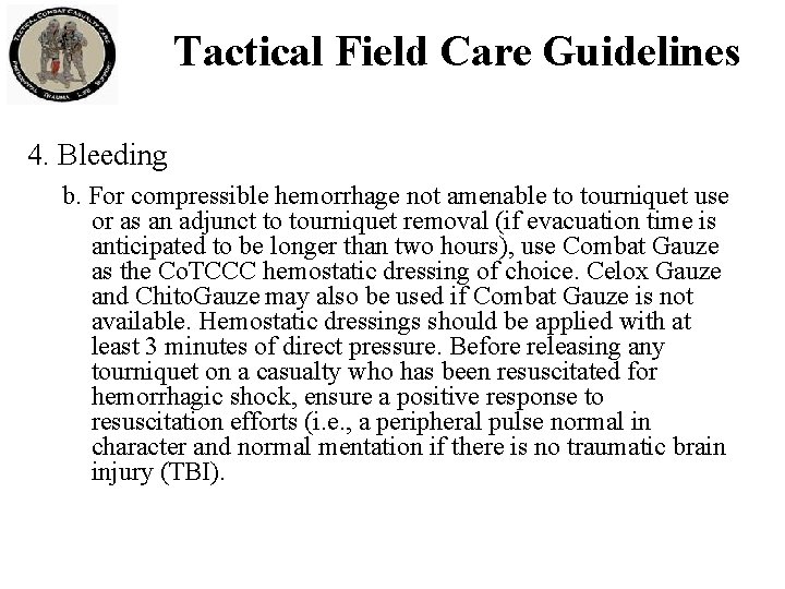 Tactical Field Care Guidelines 4. Bleeding b. For compressible hemorrhage not amenable to tourniquet