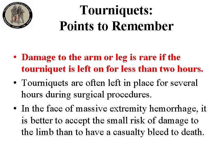 Tourniquets: Points to Remember • Damage to the arm or leg is rare if