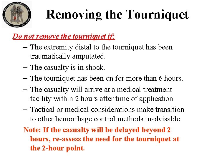 Removing the Tourniquet Do not remove the tourniquet if: – The extremity distal to