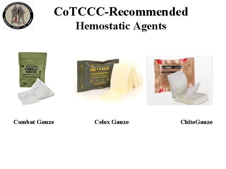 Co. TCCC-Recommended Hemostatic Agents Combat Gauze Celox Gauze Chito. Gauze 