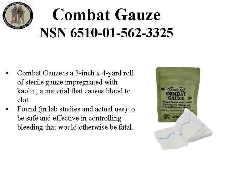 Combat Gauze NSN 6510 -01 -562 -3325 • • Combat Gauze is a 3