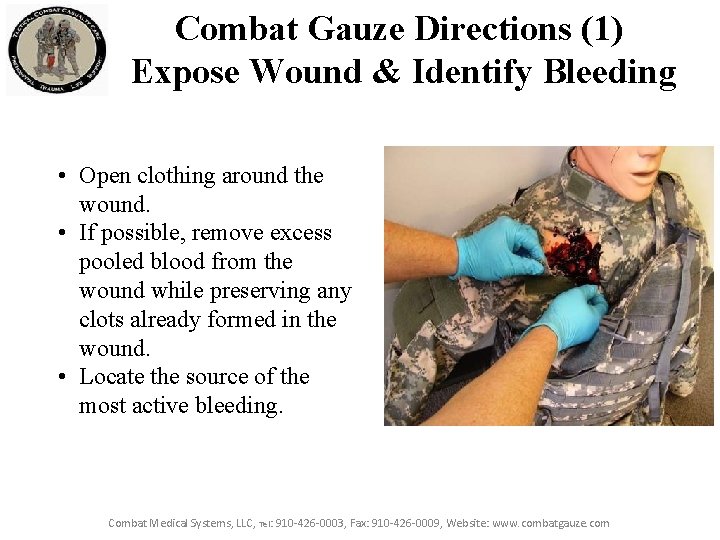 Combat Gauze Directions (1) Expose Wound & Identify Bleeding • Open clothing around the