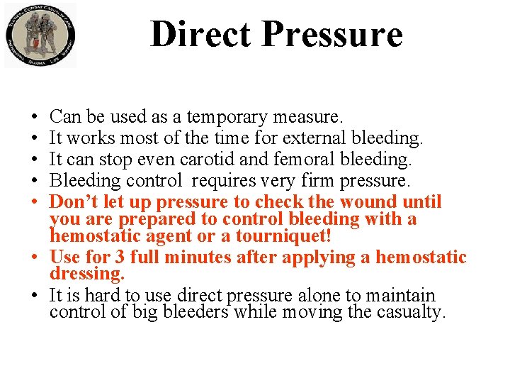 Direct Pressure • • • Can be used as a temporary measure. It works