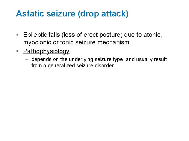 Astatic seizure (drop attack) § Epileptic falls (loss of erect posture) due to atonic,