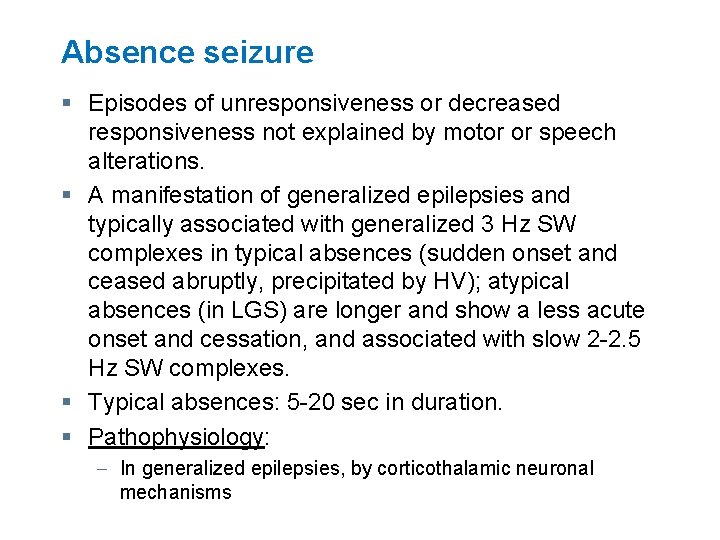 Absence seizure § Episodes of unresponsiveness or decreased responsiveness not explained by motor or