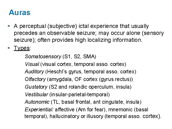 Auras § A perceptual (subjective) ictal experience that usually precedes an observable seizure; may