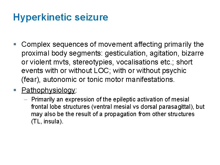 Hyperkinetic seizure § Complex sequences of movement affecting primarily the proximal body segments: gesticulation,