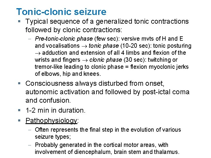 Tonic-clonic seizure § Typical sequence of a generalized tonic contractions followed by clonic contractions: