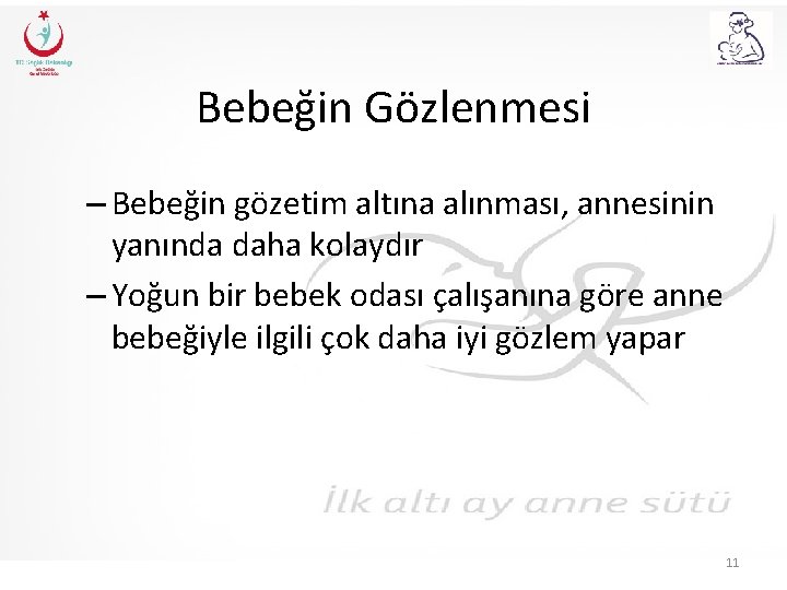 Bebeğin Gözlenmesi – Bebeğin gözetim altına alınması, annesinin yanında daha kolaydır – Yoğun bir