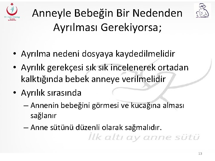 Anneyle Bebeğin Bir Nedenden Ayrılması Gerekiyorsa; • Ayrılma nedeni dosyaya kaydedilmelidir • Ayrılık gerekçesi