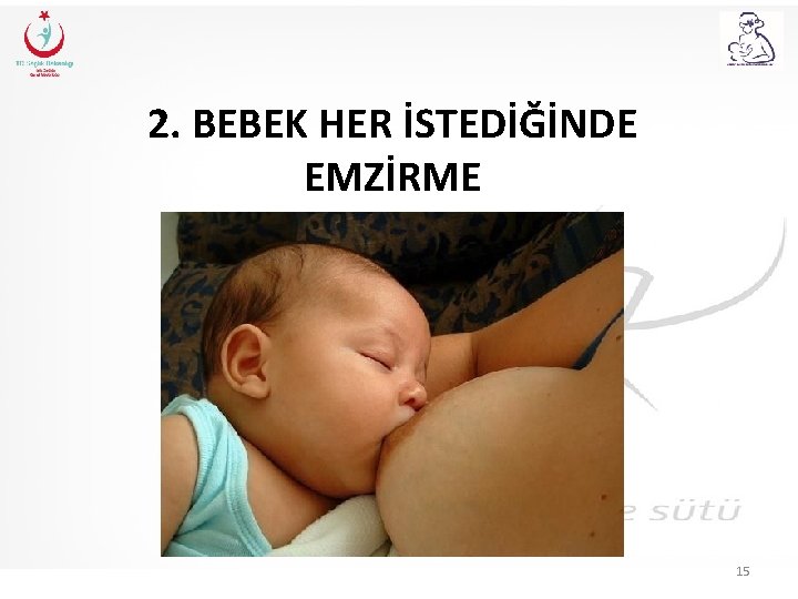 2. BEBEK HER İSTEDİĞİNDE EMZİRME 15 