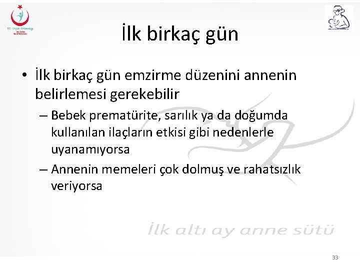 İlk birkaç gün • İlk birkaç gün emzirme düzenini annenin belirlemesi gerekebilir – Bebek