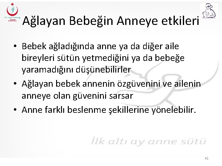 Ağlayan Bebeğin Anneye etkileri • Bebek ağladığında anne ya da diğer aile bireyleri sütün