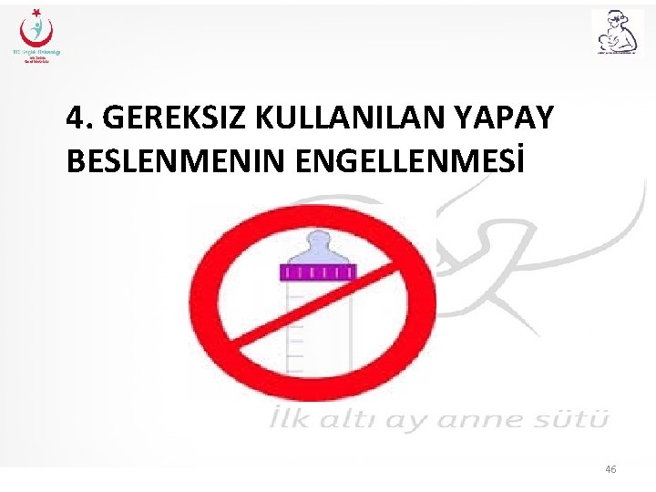 4. GEREKSIZ KULLANILAN YAPAY BESLENMENIN ENGELLENMESİ 46 